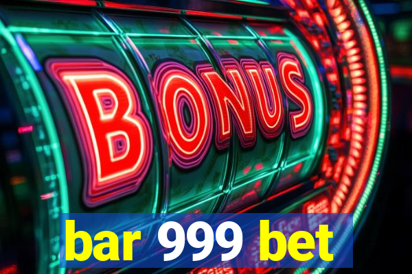 bar 999 bet